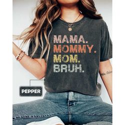 Comfort Colors Mama. Mommy. Mom. Bruh. Shirt, Cool Mom Club Shirt, Sarcastic Mom Shirt, Gift For Mom, Happy Mother's Day