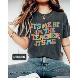 comfort colors it's me hi i'm the teacher it's me shirt, teacher shirts, personalized teacher gift,  i'm the teacher shi