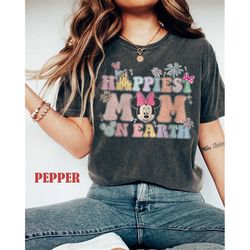 Comfort Colors Disney Happiest Mom Earth Shirt, Besties Disney Mom Shirt, Minnie Shirts For Mom, Disney Family Trip, Wal