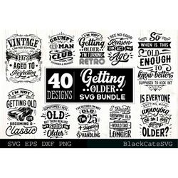 Funny Vintage Getting Older Birthday Bundle SVG 40 designs, Grumpy old man svg bundle,