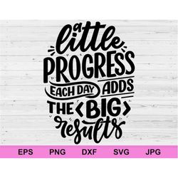 a little progress each day adds the big results svg, positive affirmations concept rules inspirational svg, motivation q