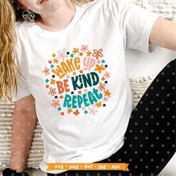 Be Kind SVG, Wake Up, Be Kind, Repeat SVG design, floral svg, kindness svg for women, kindness png, kindness matters svg
