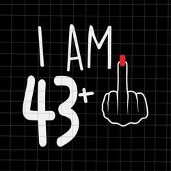 I Am 43 Plus 1 Svg, Woman 44th Birthday Svg, Birthday Girl Svg, 44th Birthday Svg, Women Birthday Svg.