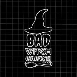 Bad Witch Energy Svg, Quote Witch Halloween Svg, Funny Witch Svg, Witch Halloween Svg, Funny Halloween Svg