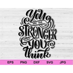 you are the stronger than you think svg, positive affirmations concept rules inspirational svg, motivational quote digit