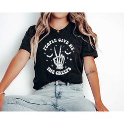 People Give Me The Creeps, Funny Halloween Shirt, Womens Halloween Tees, Skeleton Hand Shirt, Witchy Antisocial Hallowee