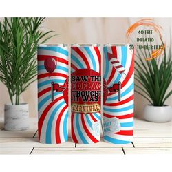 20oz Skinny Tumbler I saw the red flags Design Templates, thought it was a carnival Tumbler Straight PNG Digital Downloa