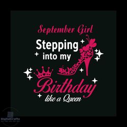 September Girl Birthday SVG Queen Birthday Svg File For Cricut