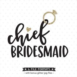 Chief Bridesmaid SVG file, Bridal Party Iron on Transfer Shirt design, Bridesmaid cut file, Wedding Party gifts vinyl de