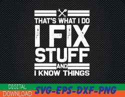 thats what i do i fix stuff and i know things svg, eps, png, dxf, digital download