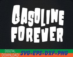 Gasoline Forever Funny Gas Cars Svg, Eps, Png, Dxf, Digital Download