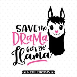 Funny SVG Saying, Save the Drama for your Llama SVG file, Teen Shirt Iron on Transfer printable design, Llama SVG cut fi