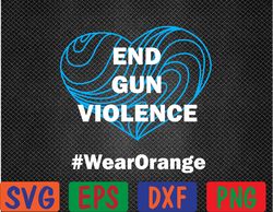 Enough End Gun Violence No Gun Awareness Day Wear Orange Svg, Eps, Png, Dxf, Digital Download