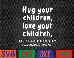 Hug Your Children Svg, Eps, Png, Dxf, Digital Download