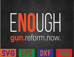 No Gun Awareness Day Wear Orange Enough End Gun Violence Svg, Eps, Png, Dxf, Digital Download