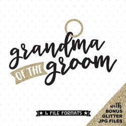 Grandma of the Groom SVG file, Bridal Party shirt iron on design, Wedding Party gifts, vinyl shirt design for Groom's Gr