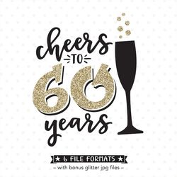 60th Birthday SVG, Cheers to 60 Years SVG file, 60th Anniversary SVG, Womens Birthday Shirt iron on file, 60th Birthday