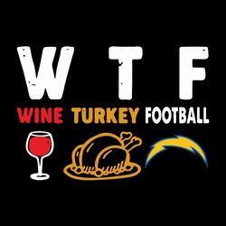 WTF Wine Turkey Football Los Angeles Chargers,NFL Svg, Football Svg, Cricut File, Svg