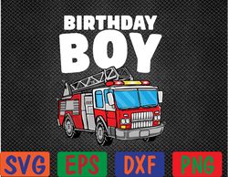 Birthday Boy Fire Truck Firefighter Fireman Birthday Svg, Eps, Png, Dxf, Digital Download
