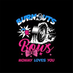 Womens Burnouts or Bows Gender Reveal Baby Party Announcement Mommy Digital PNG