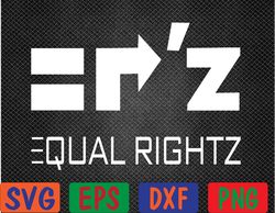 Equal Rightz Svg, Eps, Png, Dxf, Digital Download