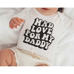 Mad love for my daddy svg, Toddler design shirt svg, Baby onesie print svg, Father's Day svg, Daddy and daughter svg, Da