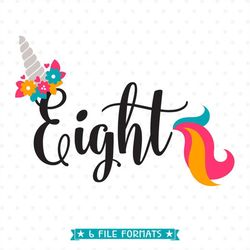 8th Birthday SVG, Unicorn Birthday SVG, 8th Birthday Shirt SVG file, Eight Year Old Unicorn Party svg, Eighth Birthday i