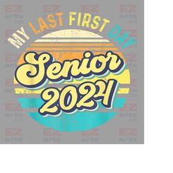 My Last First Day Senior 2024 Png, Back To School Png, Class Of 2024 Png, Groovy Wavy Stacked Png, Senior portrait, Digi