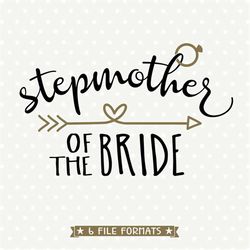 Stepmother of Bride SVG file, Bridal Party Shirt Iron on file, Wedding SVG, Bridal Party Gift cut file, Commercial cut f