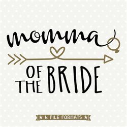 Momma of the Bride svg, DIY Bridal Party Shirt, Wedding svg file, SVG Die Cut file, Commercial cut file, Vector cut file