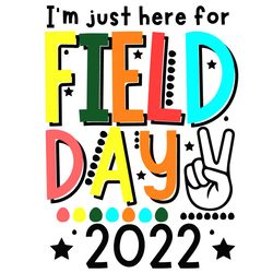 Im Just Here For Field Day 2022 Svg, School Svg