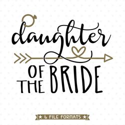 Daughter of the Bride SVG file, Brides Daughter Iron on file, Bridal Party Shirt SVG design, Bridal Party Gift, Wedding