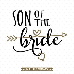 Son of the Bride SVG file, Brides Son Iron on file, Bridal Party Shirt SVG design, Bridal Party Gift, Wedding DXF