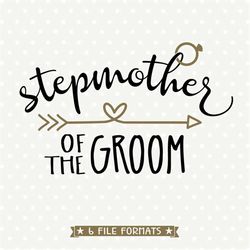 Stepmother of Groom SVG file, Bridal Party Shirt cut file, Bridal Party Gift Iron on file, Wedding SVG, Cuttable file, C