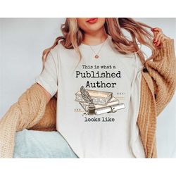This is What a Published Author Looks Like, Author Gift, Author Book Publishing Gift, Writer Shirt, Writer Gift, Author