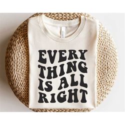 Everything is all right svg, Mental health matters svg, Self care svg, Psychologist svg, Inspirational shirt png, Positi
