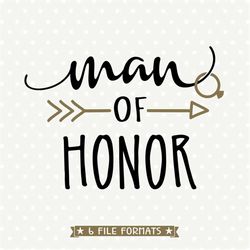 Man of Honor SVG, Bridal Party gift SVG file, Bridal Party shirt Iron on file, Wedding SVG, Maid of Honor gift for guy,