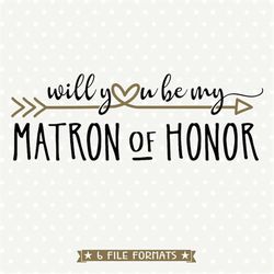Will You Be My Matron of Honor SVG file, Bridal Party cut file, Matron of Honor Gift svg design, Bridal Party iron on fi