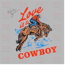 Love Is A Cowboy PNG, Kelsea Png, Ballerini Merch Png, Cowboy Png, Cowgirl Png, Music Tour 2023 Png, Country Music Png