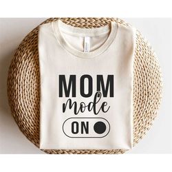 Mom mode ON svg, Mom life svg, Mom Quotes Svg, Mama sublimation png, Funny mom shirt svg, Mom tumbler svg