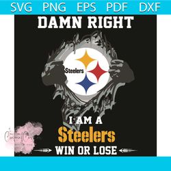 Damn Right I Am A Steelers Win Or Lose Svg, Sport Svg, Pittsburgh Steelers Svg, Pittsburgh Steelers Football Team Svg, P