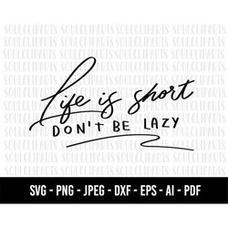 COD742- Life is short don't be lazy svg/life clipart/Line Art Svg/Minimalist Svg/quote svg /quote clipart/commercial use