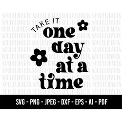 COD558- Take it one day at a time svg,positive vibes only svg/make it happen Svg/quote svg /trendy svg/commercial/INSTAN