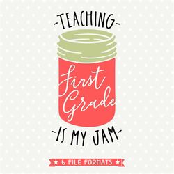Back to School Teacher SVG, Teaching is my Jam SVG file, First Grade Teacher Iron on file, 1st Grade Teacher cut file, T