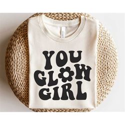You glow girl svg, Toddler design svg, Hippie soul svg, Choose kindness svg, Stay groovy svg, Retro flower shirt, Be kin