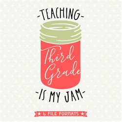 Back to School Teacher SVG, Teaching is my Jam SVG file, 3rd Grade Teacher cut file, Third Grade Teacher Iron on file, T