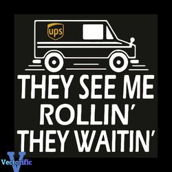 They See Me Rollin They Waitin Svg, Trening Svg, Car Svg, Driving Svg, Ups svg, Driver Svg, Rolling Svg, Truck Svg, Road