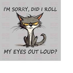 I'm Sorry Did I Roll My Eyes Out Loud Sublimation design download PNG, instant download, sublimation, sublimation design