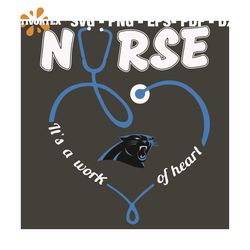 Nurse It Is A Work Of Heart Carolina Panthers Svg, Sport Svg, Carolina Panthers Football Team Svg, Carolina Panthers Svg
