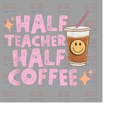 Half Teacher Half Coffee Sublimation Design, Retro Teacher png, Printable PNG, Trendy Sublimation Design